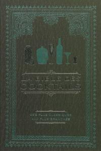 La bible des cocktails : des plus classiques aux plus branchés