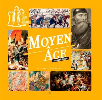 Le Moyen Age en sept batailles