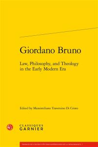 Giordano Bruno : law, philosophy, and theology in the early modern era