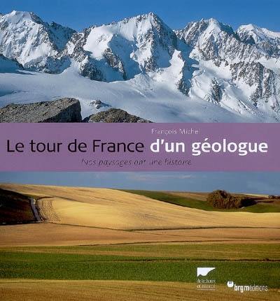 Le tour de France d'un géologue : nos paysages ont une histoire