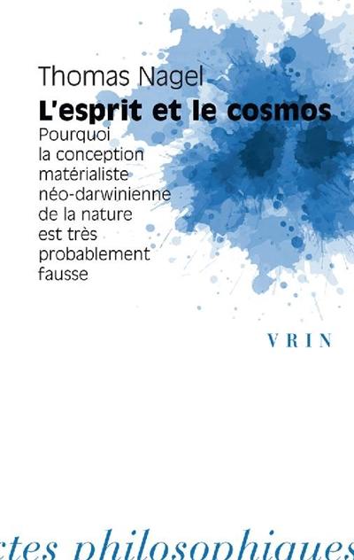 L'esprit et le cosmos : pourquoi la conception matérialiste néo-darwinienne de la nature est très probablement fausse