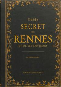 Guide secret de Rennes et de ses environs