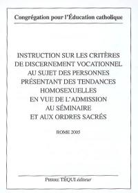 Instruction sur les critères de discernement vocationnel au sujet des personnes présentant des tendances homosexuelles en vue de l'admission au séminaire et aux ordres sacrés