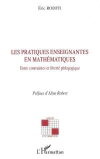 Les pratiques enseignantes en mathématiques : entre contraintes et liberté pédagogique