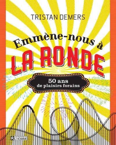 Emmène-nous à La Ronde : 50 ans de plaisirs forains