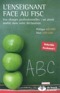 L'enseignant face au fisc : vos charges professionnelles : un atout maître dans votre déclaration