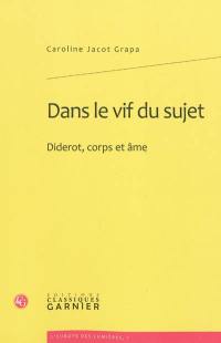 Dans le vif du sujet : Diderot, corps et âme