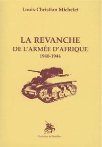 La revanche de l'armée d'Afrique : 1940-1944