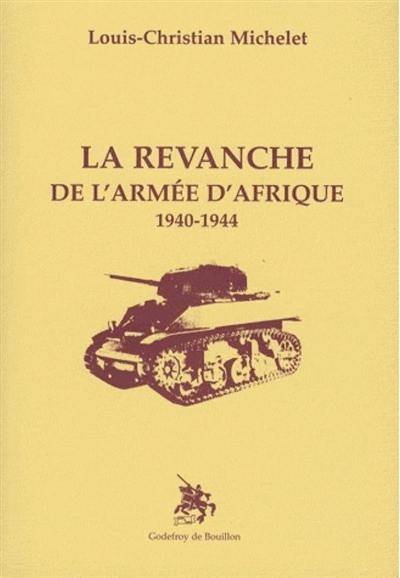 La revanche de l'armée d'Afrique : 1940-1944