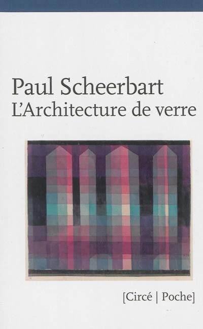 L'architecture de verre. La sobriété barbare de Paul Scheerbart