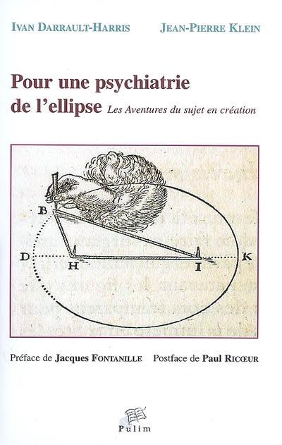 Pour une psychiatrie de l'ellipse : les aventures du sujet en création