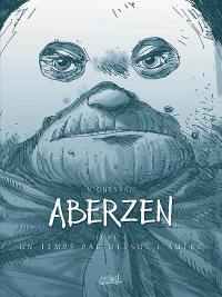 Aberzen. Vol. 4. Un temps par-dessus l'autre