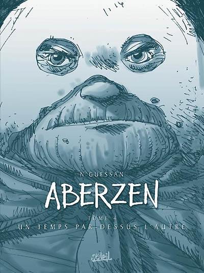 Aberzen. Vol. 4. Un temps par-dessus l'autre