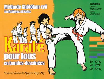 Le karaté pour tous en bandes dessinées. Vol. 2. Ceintures orange, orange-verte, verte, verte-bleue : méthode Shôtôkan-ryû, techniques et katas : 5e kyu, 4e kyu, 3e kyu