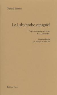 Le labyrinthe espagnol : origines sociales et politiques de la guerre civile