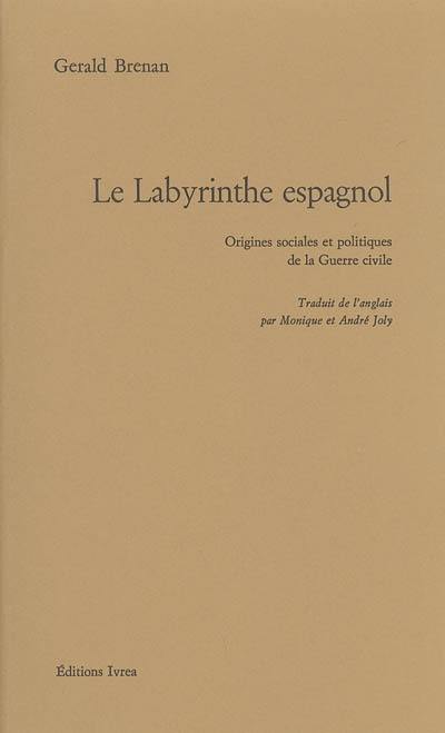 Le labyrinthe espagnol : origines sociales et politiques de la guerre civile