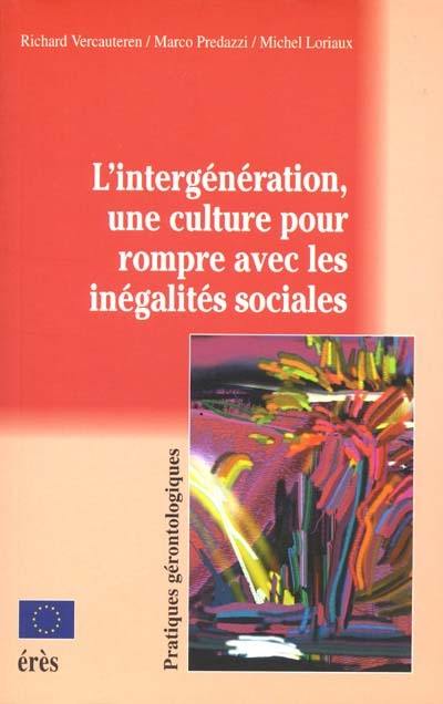 L'intergénération, une culture pour rompre avec les inégalités sociales : vers une société pour tous les âges : lutter contre les discriminations, le temps des réalités