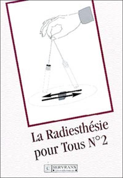 La radiesthésie pour tous. Vol. 2