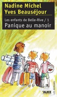 Les enfants de Belle-Rive. Vol. 1. Panique au manoir