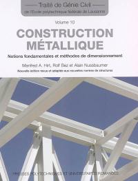 Traité de génie civil de l'Ecole polytechnique fédérale de Lausanne. Vol. 10. Construction métallique : notions fondamentales et méthodes de dimensionnement