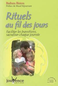 Rituels au fil des jours : faciliter les transitions, sacraliser chaque journée