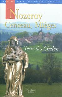 Nozeroy, Censeau, Mièges : terre des Chalon