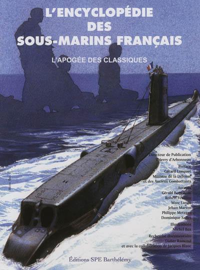 L'encyclopédie des sous-marins français. Vol. 3. L'apogée des classiques