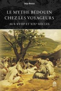 Le mythe bédouin chez les voyageurs aux XVIIIe et XIXe siècles