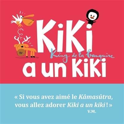 Kiki, king de la banquise. Kiki a un kiki