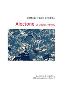 Alectone : et autres textes