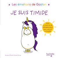 Les émotions de Gaston. Je suis timide : avec un exercice de sophrologie pour vaincre la timidité