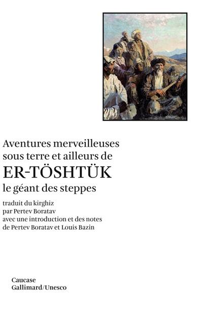 Aventures merveilleuses sous terre et ailleurs de Er-Töshtük, le géant des steppes