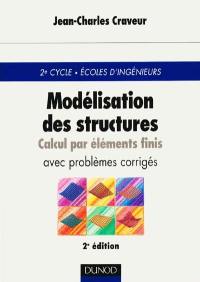 Modélisation des structures, calcul par éléments finis : cours et exercices corrigés