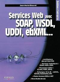 Services Web avec SOAP, WDSL, UDDI, ebXML...