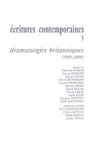 Ecritures contemporaines. Vol. 5. Dramaturgies britanniques (1980-2000)