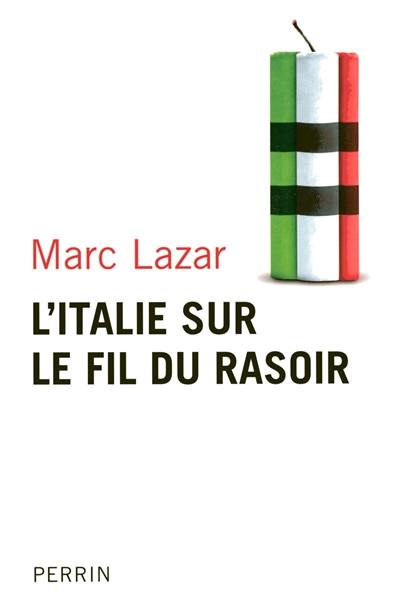 L'Italie sur le fil du rasoir : changements et continuités de l'Italie contemporaine