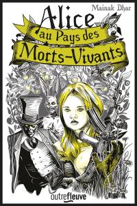 Alice au pays des morts-vivants. Vol. 1