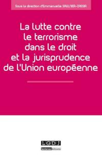 La lutte contre le terrorisme dans le droit et la jurisprudence de l'Union européenne