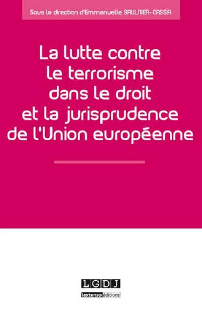 La lutte contre le terrorisme dans le droit et la jurisprudence de l'Union européenne