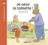 Je veux la tablette !