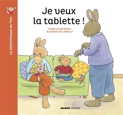 Je veux la tablette !