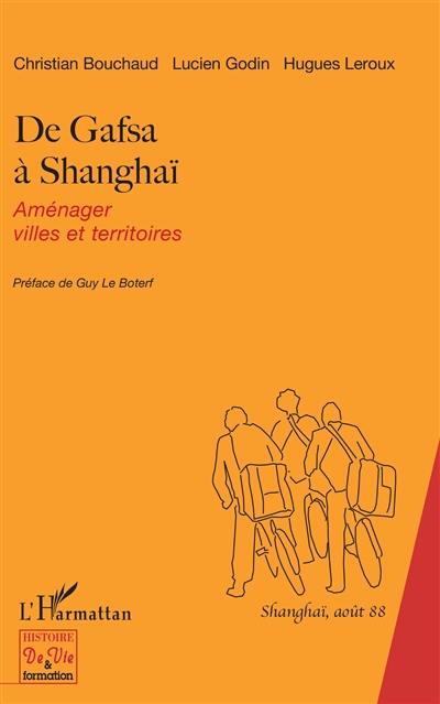 De Gafsa à Shanghaï : aménager villes et territoires