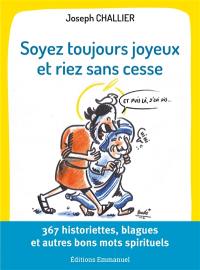 Soyez toujours joyeux et riez sans cesse : 367 historiettes, blagues et autres bons mots spirituels