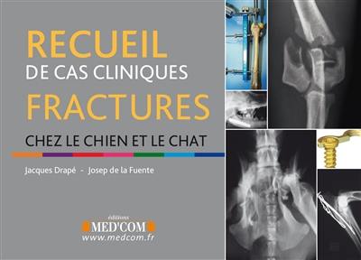 Fractures chez le chien et le chat : recueil de cas cliniques