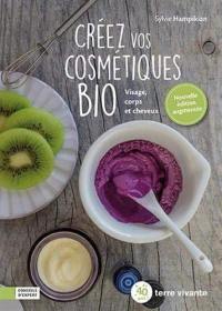 Créez vos cosmétiques bio : visage, corps et cheveux