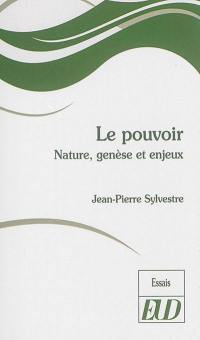 Le pouvoir : nature, genèse et enjeux