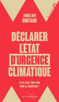 Déclarer l'état d'urgence climatique : et s'il était trop tard pour la transition ?