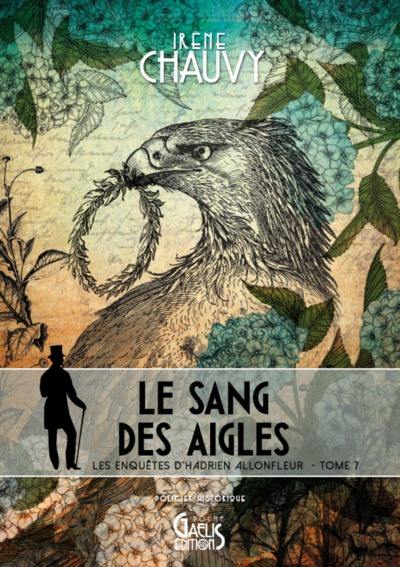 Une enquête de Hadrien Allonfleur sous le second Empire. Vol. 7. Le sang des aigles