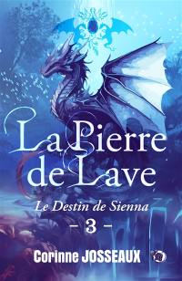 La pierre de lave. Vol. 3. Le destin de Sienna