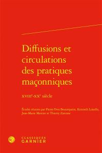 Diffusions et circulations des pratiques maçonniques : XVIIIe-XXe siècle